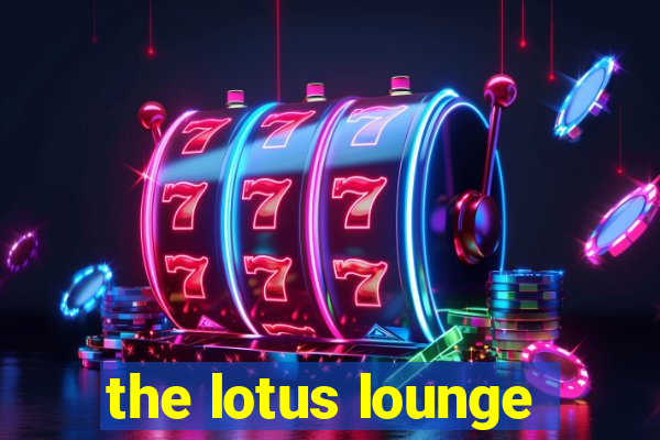 the lotus lounge